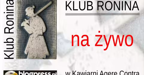 NA ŻYWO: Przegląd Tygodnia Józefa Orła; Wieczór Przedautorski Macieja Świrskiego  (Klub Ronina)